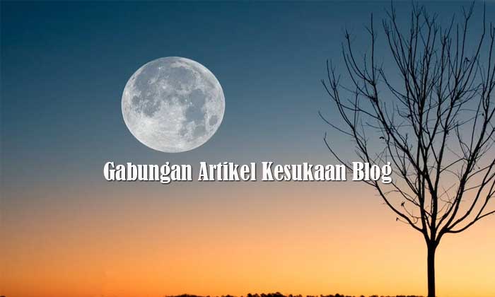 Gabungan Artikel Kesukaan Blog