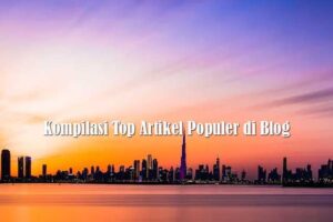 Kompilasi Top Artikel Populer di Blog