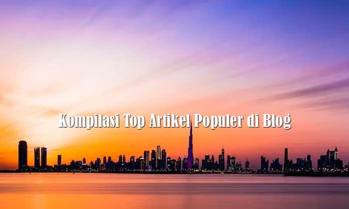 Kompilasi Top Artikel Populer di Blog