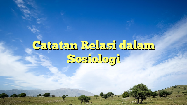 Catatan Relasi dalam Sosiologi