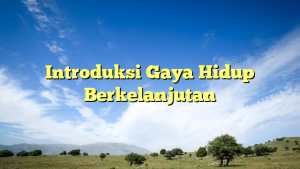 Introduksi Gaya Hidup Berkelanjutan