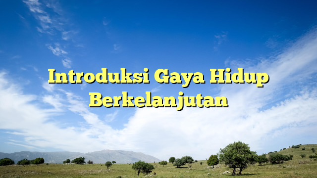 Introduksi Gaya Hidup Berkelanjutan